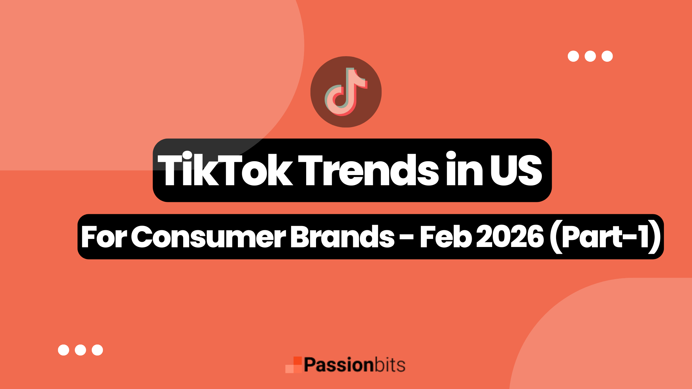 Top Tiktok trends in USA for consumer brands in Feb 2026 (Part-1)